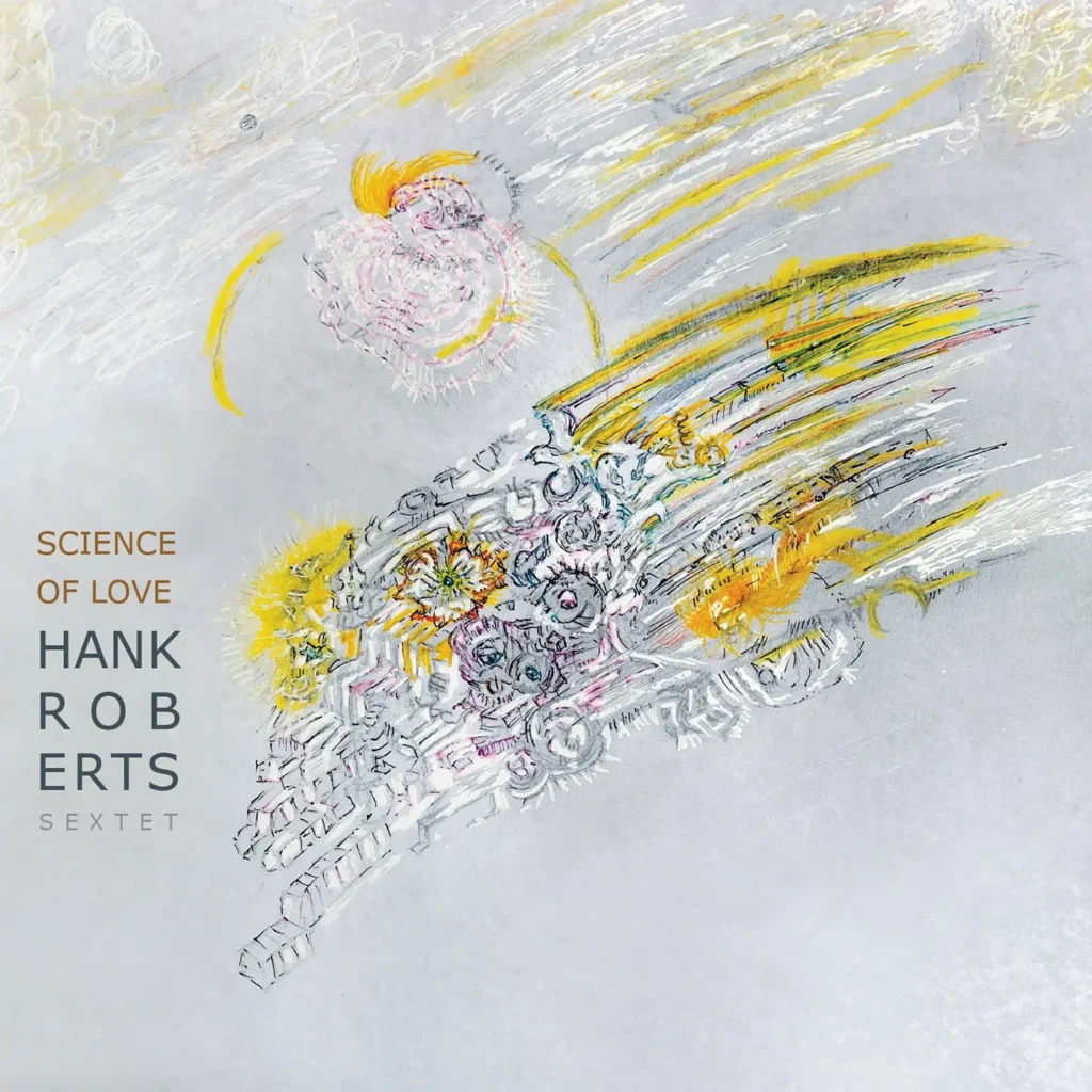 Cover art for Hank Roberts Sextet Science of Love CD